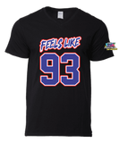 Feels Like 93 T-Shirt