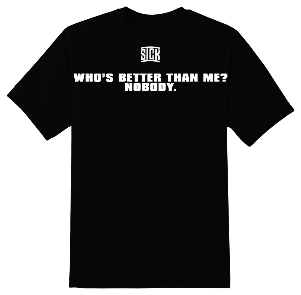 Who's Better Than Me? T-Shirt