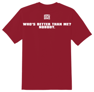 Who's Better Than Me? T-Shirt