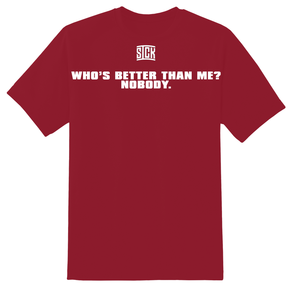 Who's Better Than Me? T-Shirt