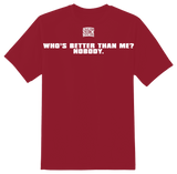 Who's Better Than Me? T-Shirt