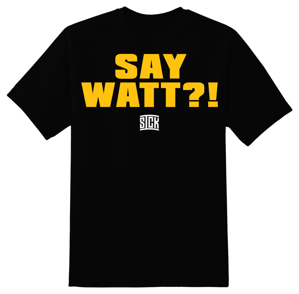 Say Watt?! T-Shirt